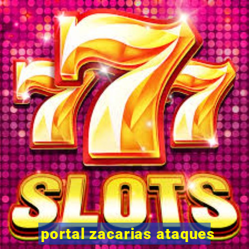 portal zacarias ataques